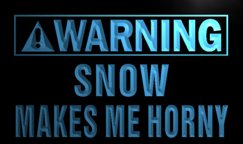 Warning Snow makes me horny Neon Light Sign